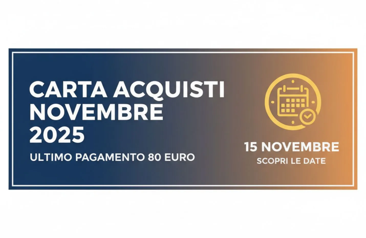 make me thumbnail for my article large wide ultra wide and simple "Carta Acquisti di Novembre 2025: Arriva l'ultimo Pagamento 80 euro dell'anno! Scopri le date 15"