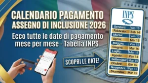 Calendario Pagamenti Assegno di Inclusione 2026: Confermate le date di pagamento! Scopri subito Nuove date