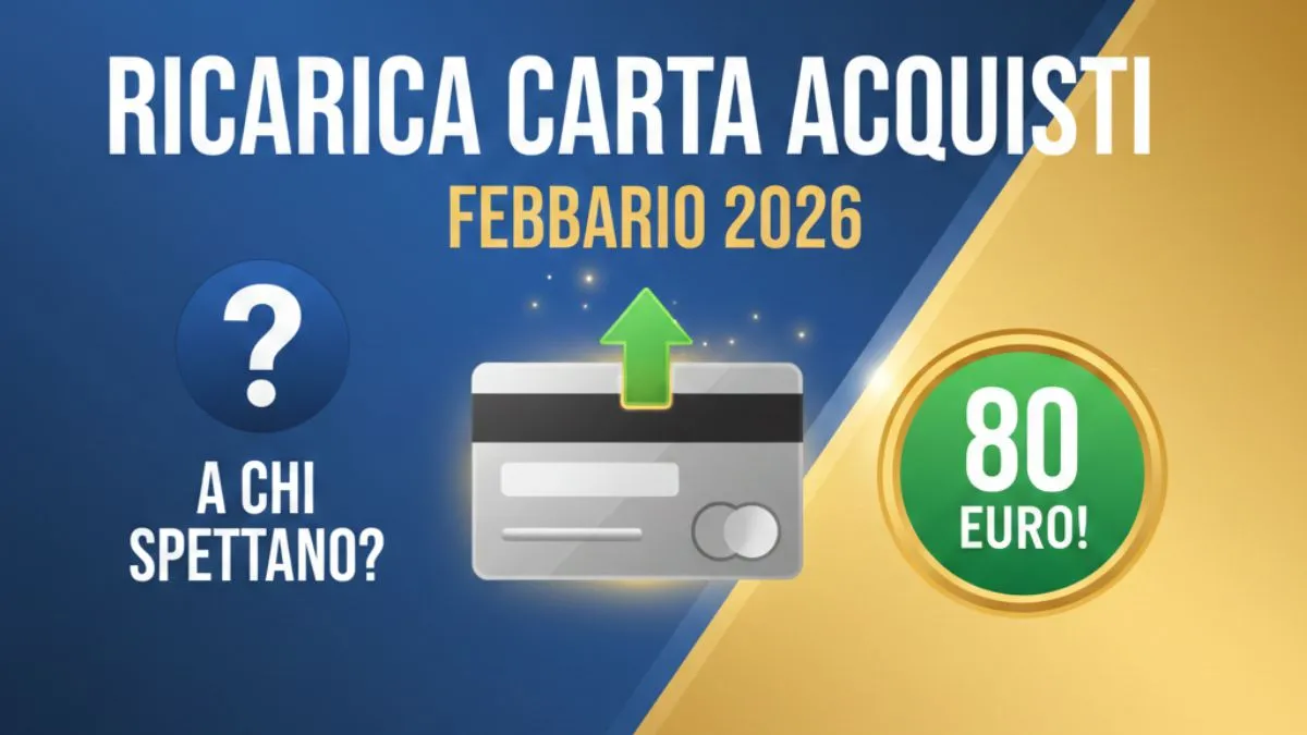 Ricarica Carta Acquisti di Febbraio 2026: Ecco a chi spettano i 80 euro!