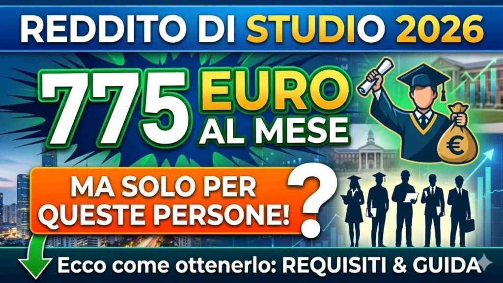 Make me proffessional and engaging thumbnail  "wide" and large and good :Reddito di studio 2026: 775 euro al mese, ma solo per queste persone! Ecco come ottenerlo
