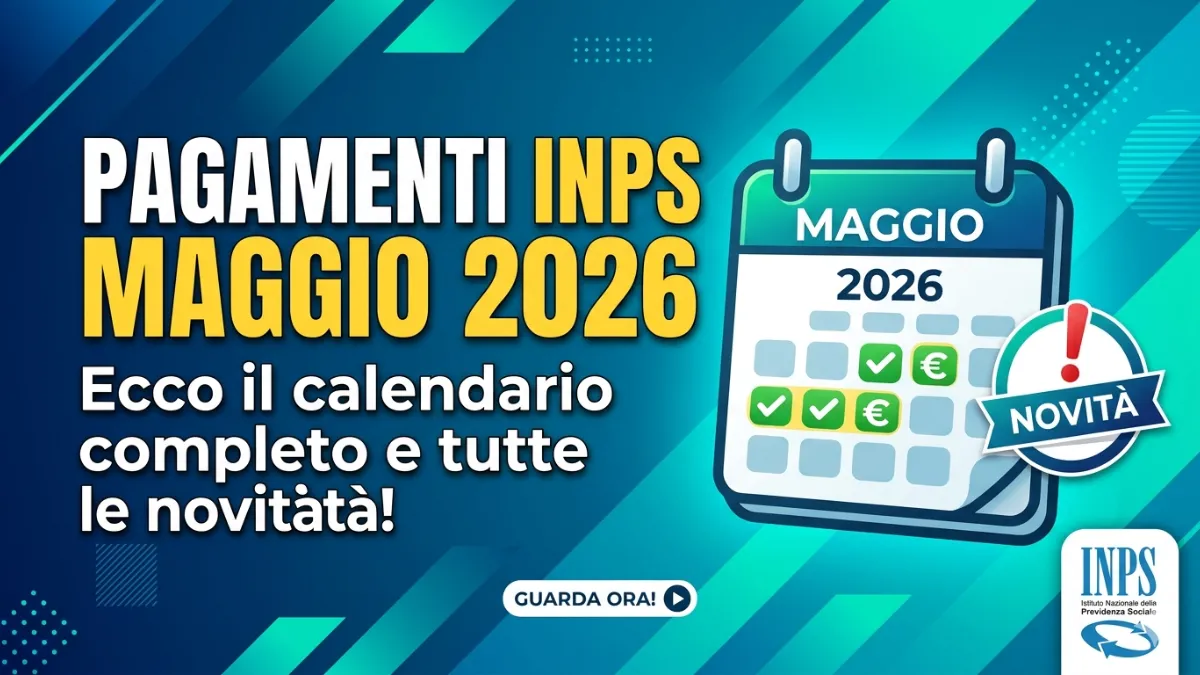 Pagamenti INPS di maggio 2026: Ecco il calendario completo e tutte le novità!