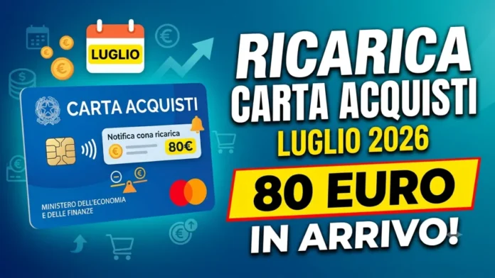 Ricarica Carta Acquisti Luglio 2026: 80 euro in Arrivo Ricarica Carta Acquisti Luglio 2026: 80 euro in Arrivo