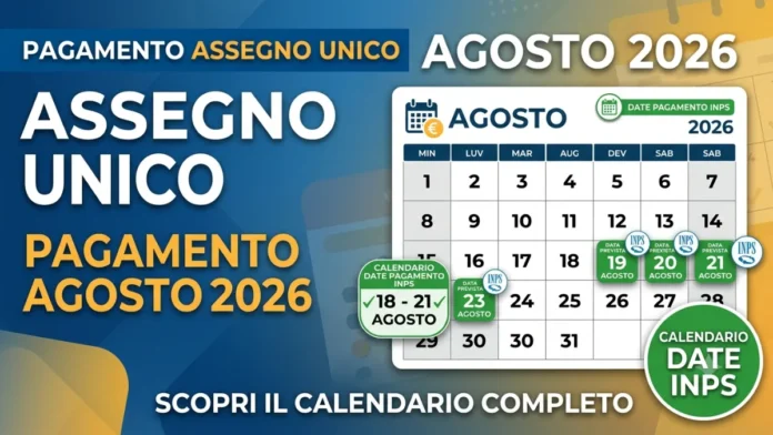 Pagamento Assegno unico Agosto 2026: Ecco il calendario con le date Inps