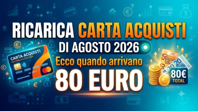 Ricarica Carta Acquisti di Agosto 2026: Ecco quando arrivano 80 euro Ricarica Carta Acquisti di Agosto 2026: Ecco quando arrivano 80 euro